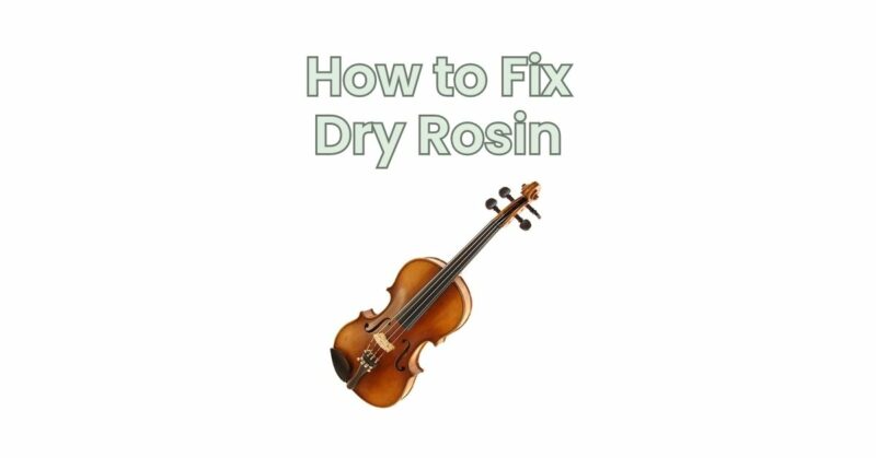 How to Fix Dry Rosin