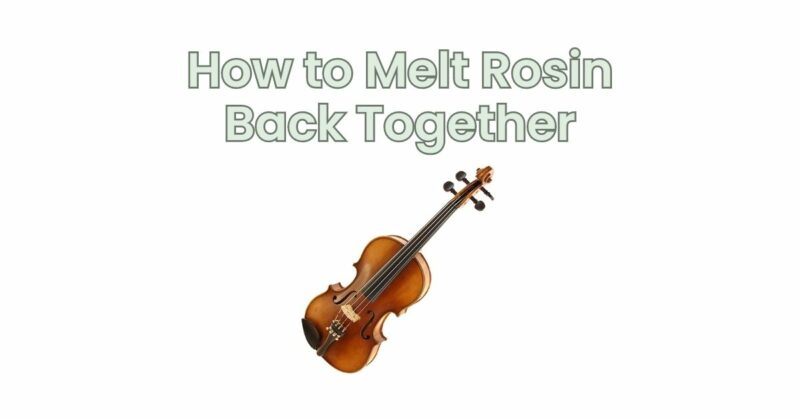 How to Melt Rosin Back Together