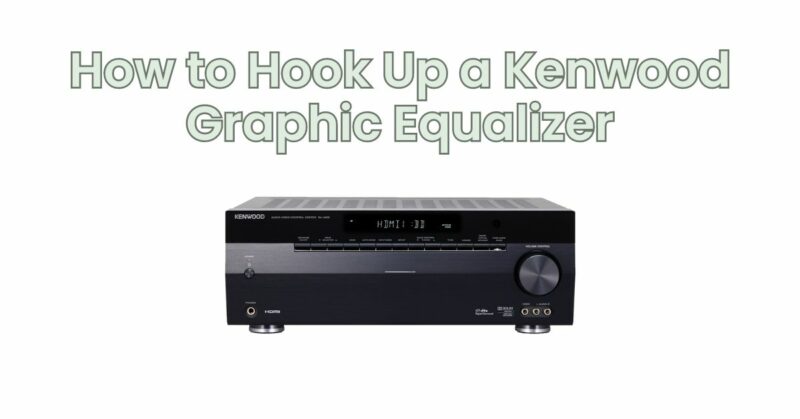How to Hook Up a Kenwood Graphic Equalizer