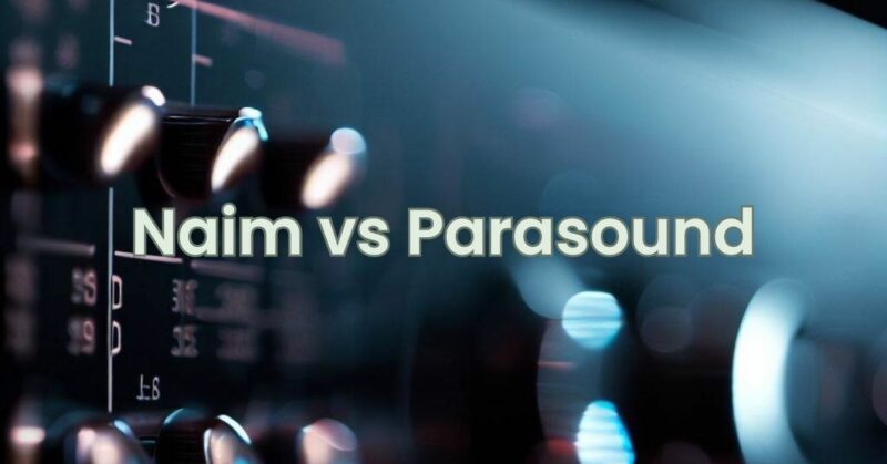 Naim vs Parasound