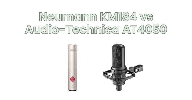 Neumann KM184 vs Audio-Technica AT4050