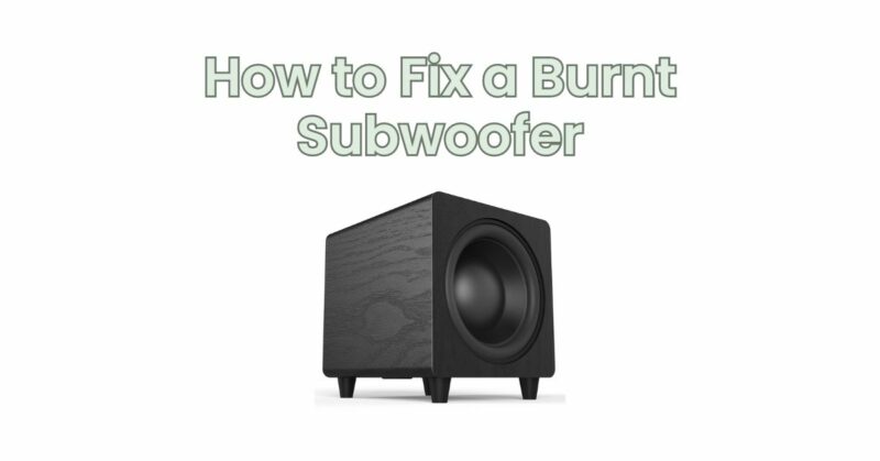 How to Fix a Burnt Subwoofer