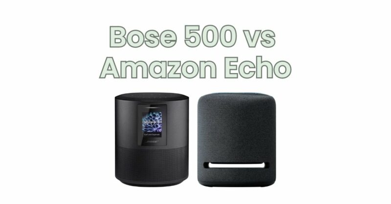 Bose 500 vs Amazon Echo