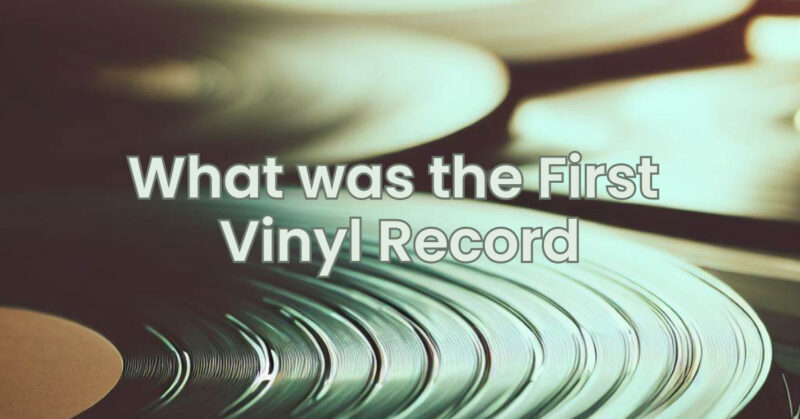 What was the First Vinyl Record