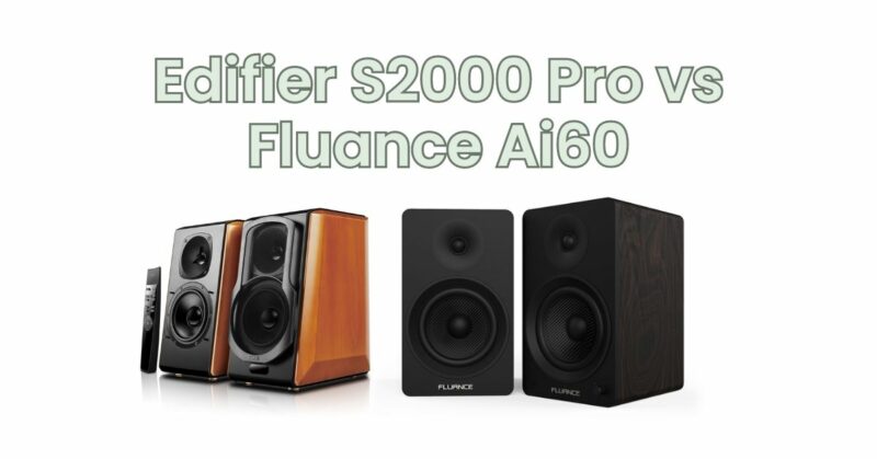 Edifier S2000 Pro vs Fluance Ai60