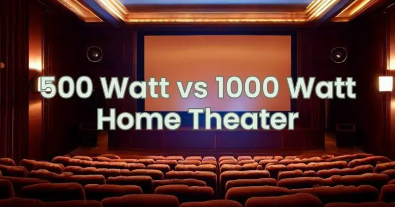 500 Watt vs 1000 Watt Home Theater