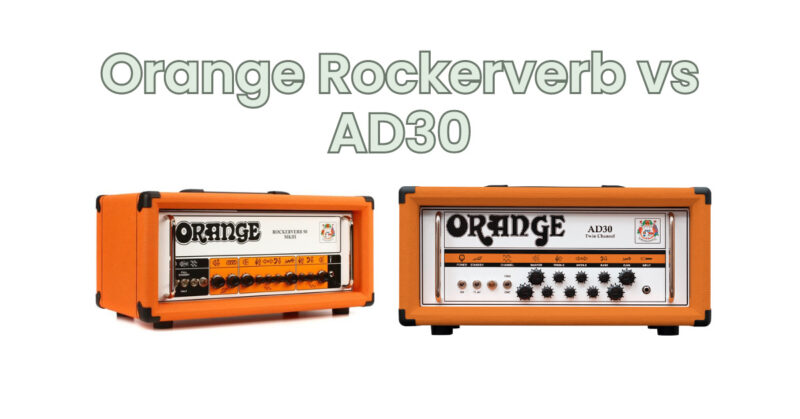Orange Rockerverb vs AD30