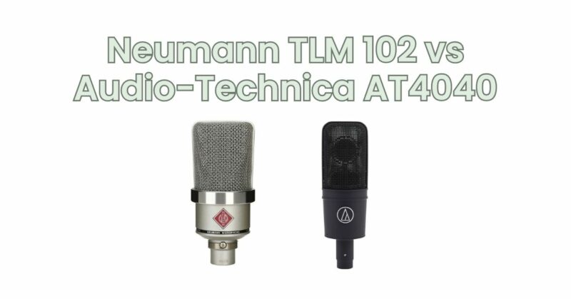 Neumann TLM 102 vs Audio-Technica AT4040