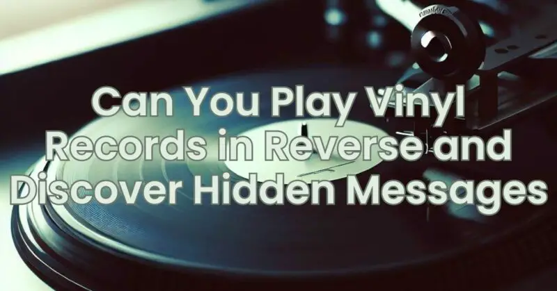tjenestemænd marxistisk millimeter Can You Play Vinyl Records in Reverse and Discover Hidden Messages - All  for Turntables