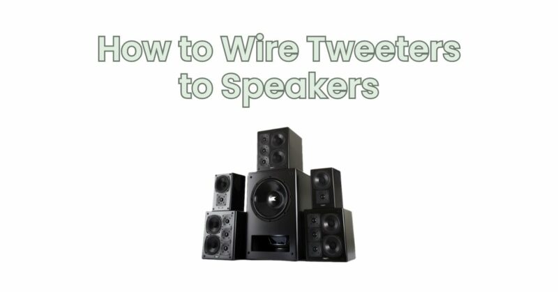 How to Wire Tweeters to Speakers