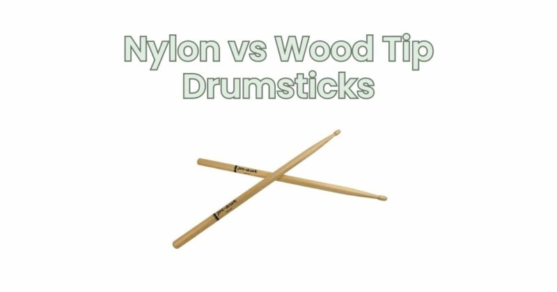 Nylon vs Wood Tip Drumsticks