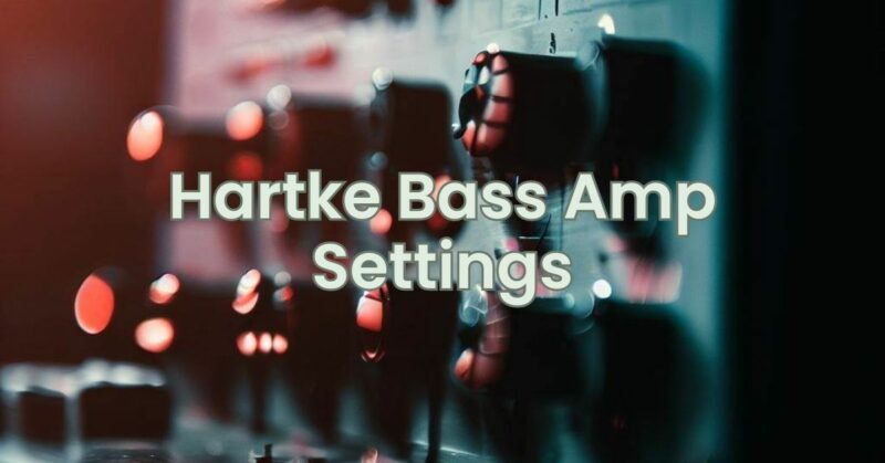 Hartke Bass Amp Settings
