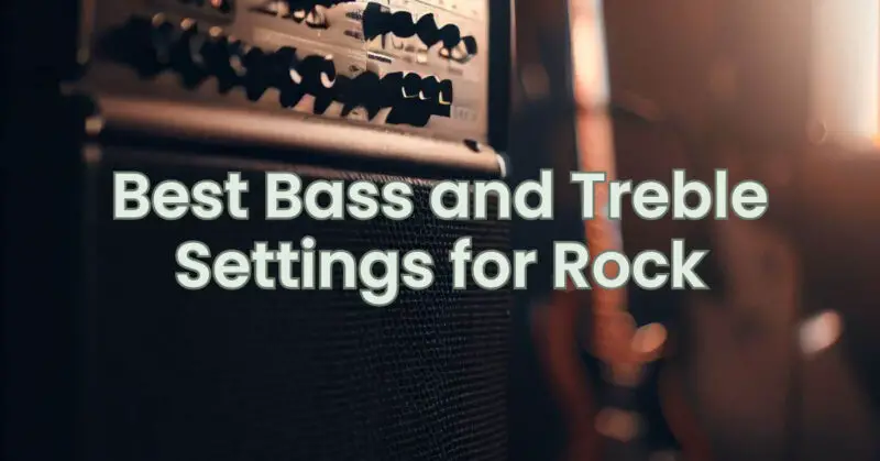 Best Bass and Treble Settings for Rock