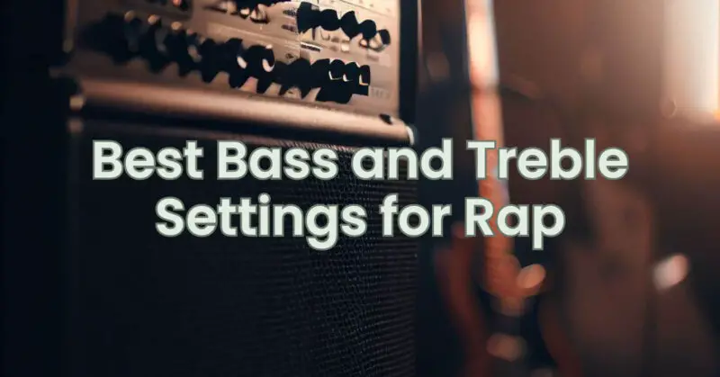 Best Bass and Treble Settings for Rap