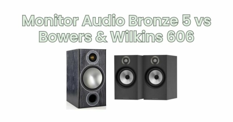 Monitor Audio Bronze 5 vs Bowers & 606 - All for Turntables
