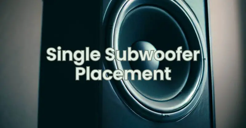 Single Subwoofer Placement