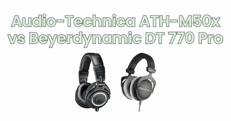 Audio-Technica ATH-M50x vs Beyerdynamic DT 770 Pro