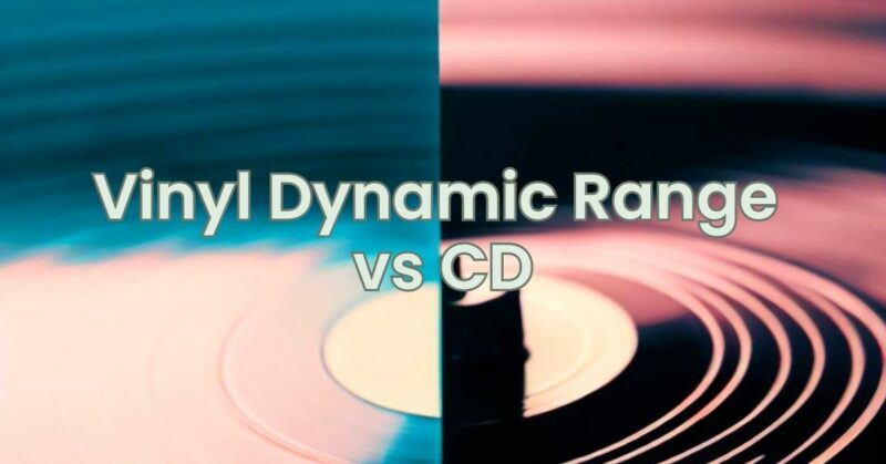 Vinyl Dynamic Range vs CD