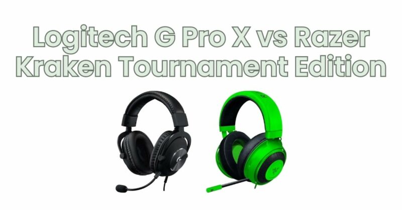Logitech G Pro X vs Razer Kraken Tournament Edition