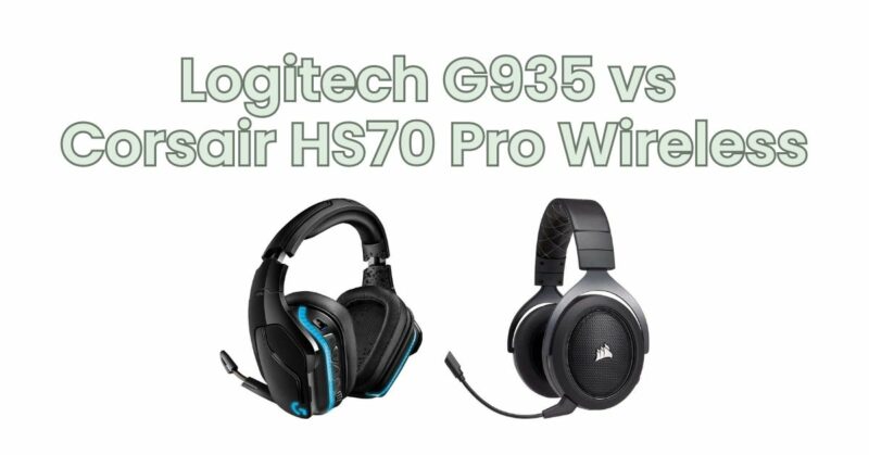 Logitech G935 vs Corsair HS70 Pro Wireless