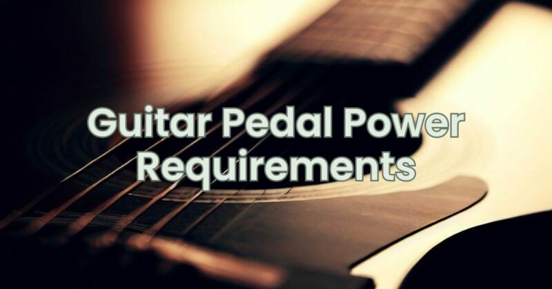 Guitar Pedal Power Requirements