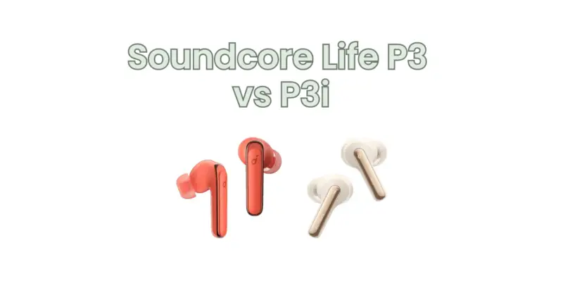 Soundcore Life P3 vs P3i