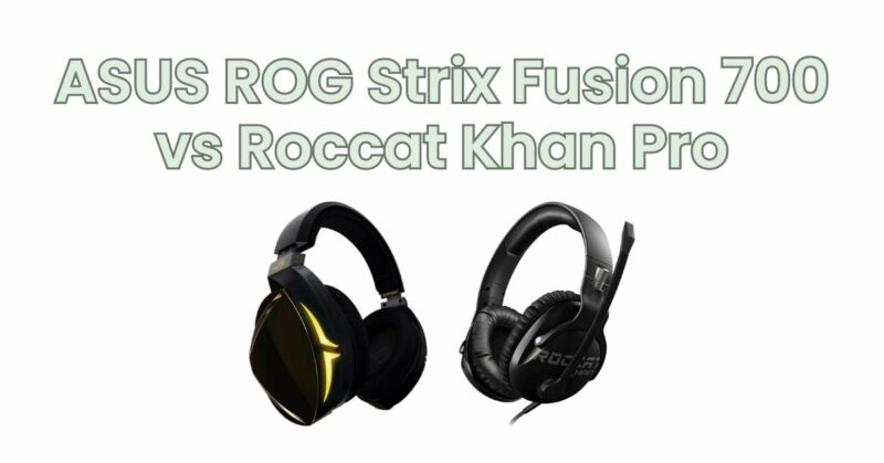 ASUS ROG Strix Fusion 700 vs Roccat Khan Pro