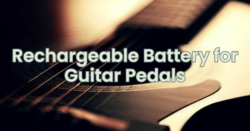 Rechargeable Battery for Guitar Pedals