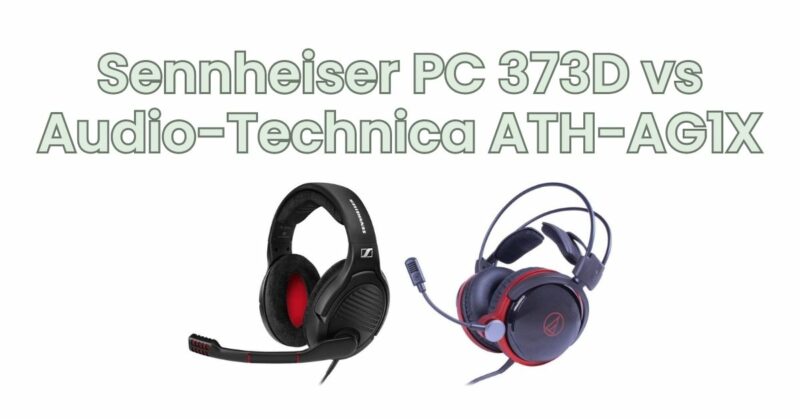 Sennheiser PC 373D vs Audio-Technica ATH-AG1X