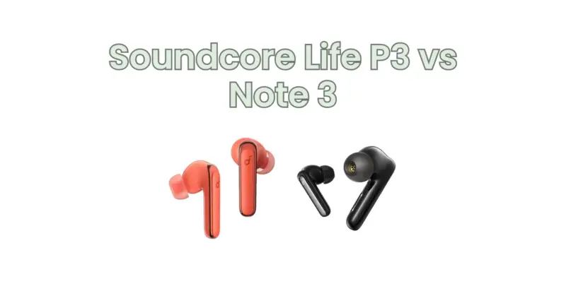 Soundcore Life P3 vs Note 3