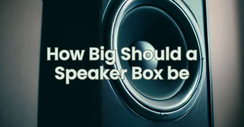 how-big-should-a-speaker-box-be-all-for-turntables