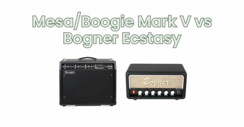 Mesa/Boogie Mark V vs Bogner Ecstasy