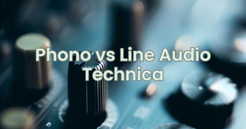 Phono vs Line Audio Technica