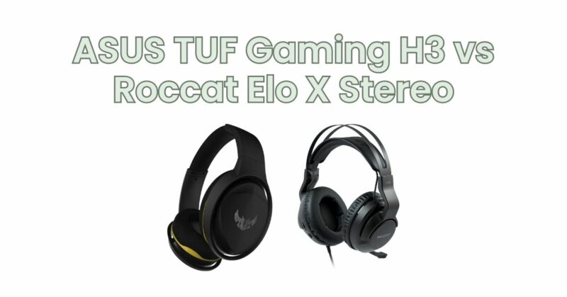 ASUS TUF Gaming H3 vs Roccat Elo X Stereo