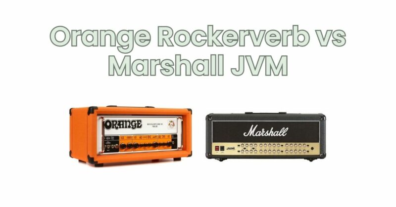 Orange Rockerverb vs Marshall JVM