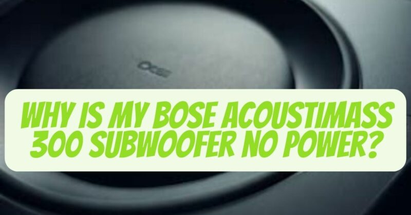Bose Acoustimass 300 Subwoofer no power
