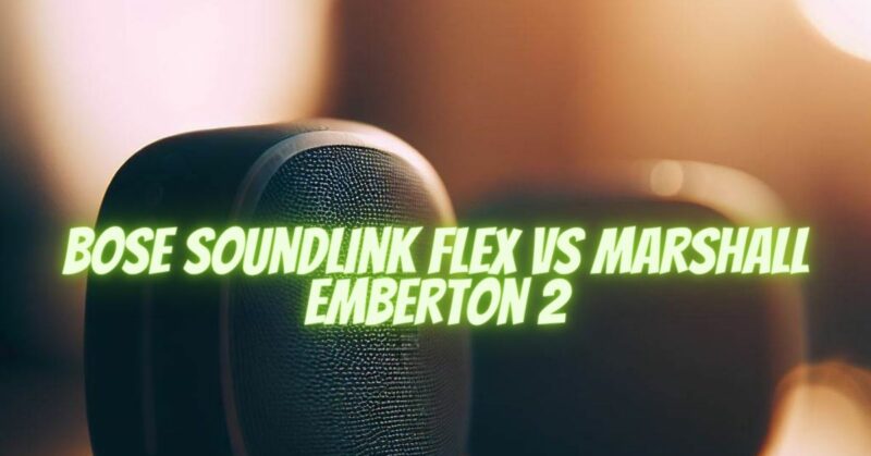 Bose SoundLink Flex vs Marshall Emberton 2