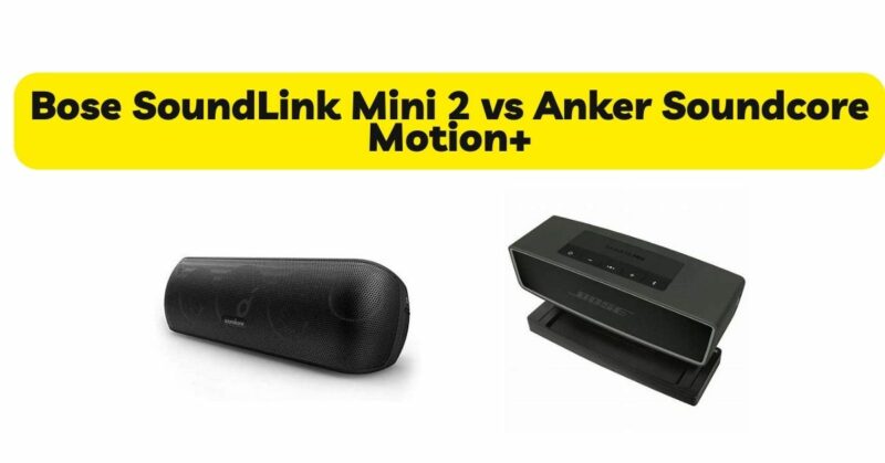 Bose SoundLink Mini 2 vs Anker Soundcore Motion+