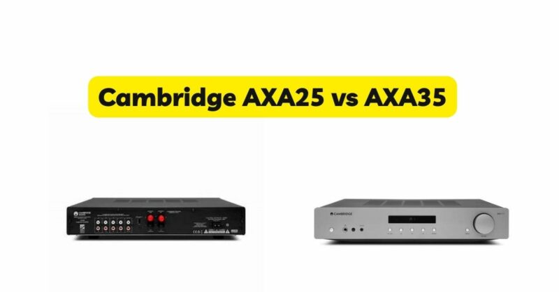Cambridge AXA25 vs AXA35