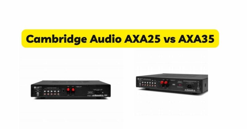 Cambridge Audio AXA25 vs AXA35