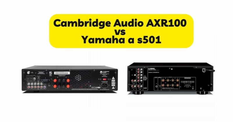 Cambridge Audio AXR100 vs Yamaha a s501