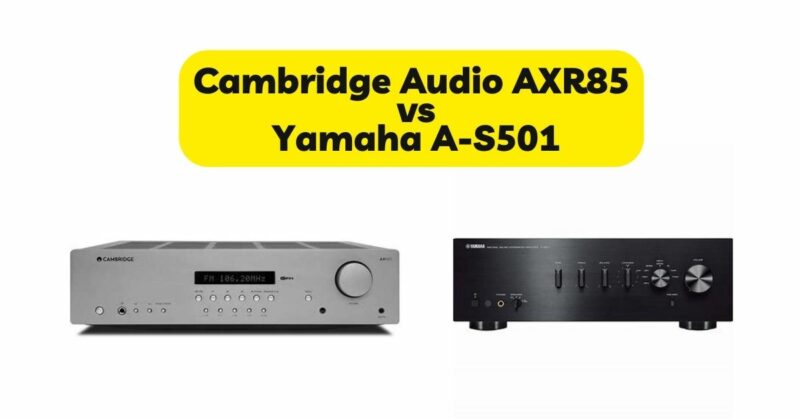 Cambridge Audio AXR85 vs Yamaha A-S501
