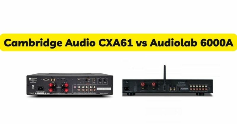 Cambridge Audio CXA61 vs Audiolab 6000A