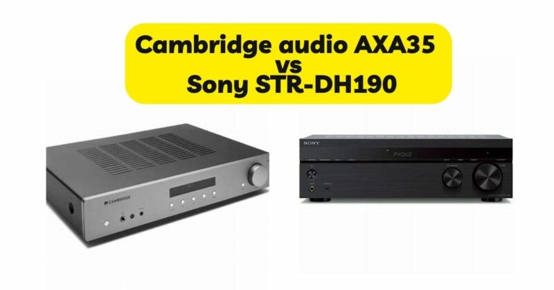 Cambridge audio AXA35 vs Sony STR-DH190