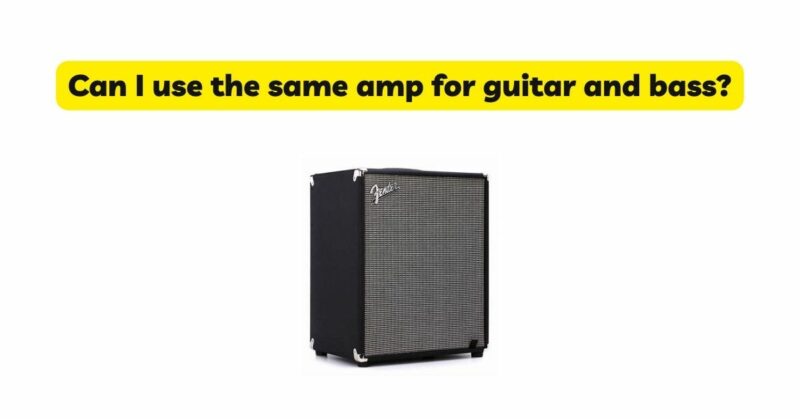 Can I use the same amp for guitar and bass?