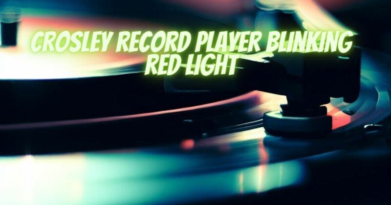 Crosley record player blinking red light