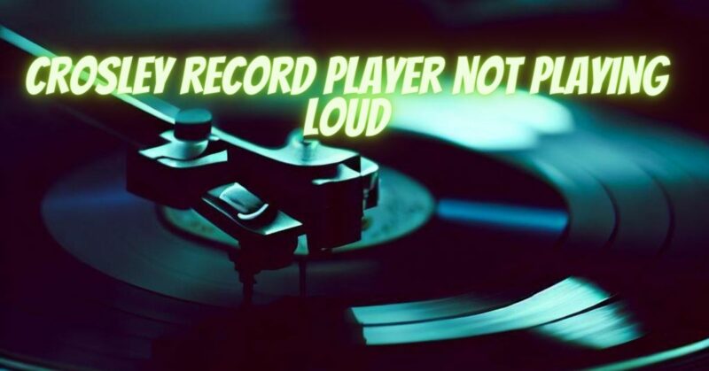 Crosley record player not playing loud