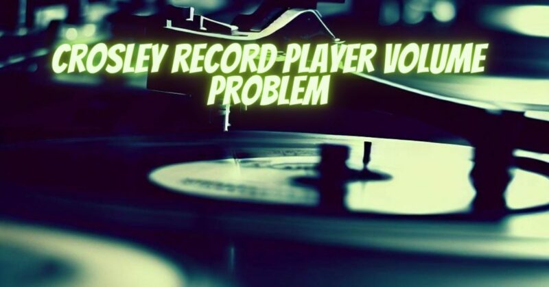 Crosley record player volume problem