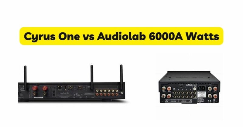 Cyrus One vs Audiolab 6000A Watts