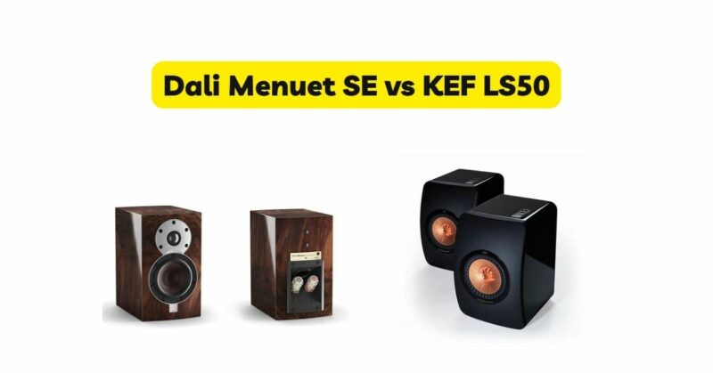 Dali Menuet SE vs KEF LS50